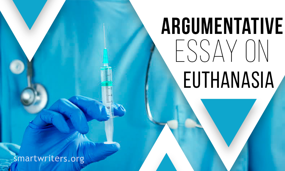 Argumentative essay about euthanasia